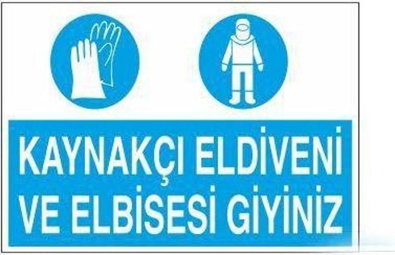 Kaynakçı Eldiveni Ve Elbisesi Giyiniz Uyarı Levhası