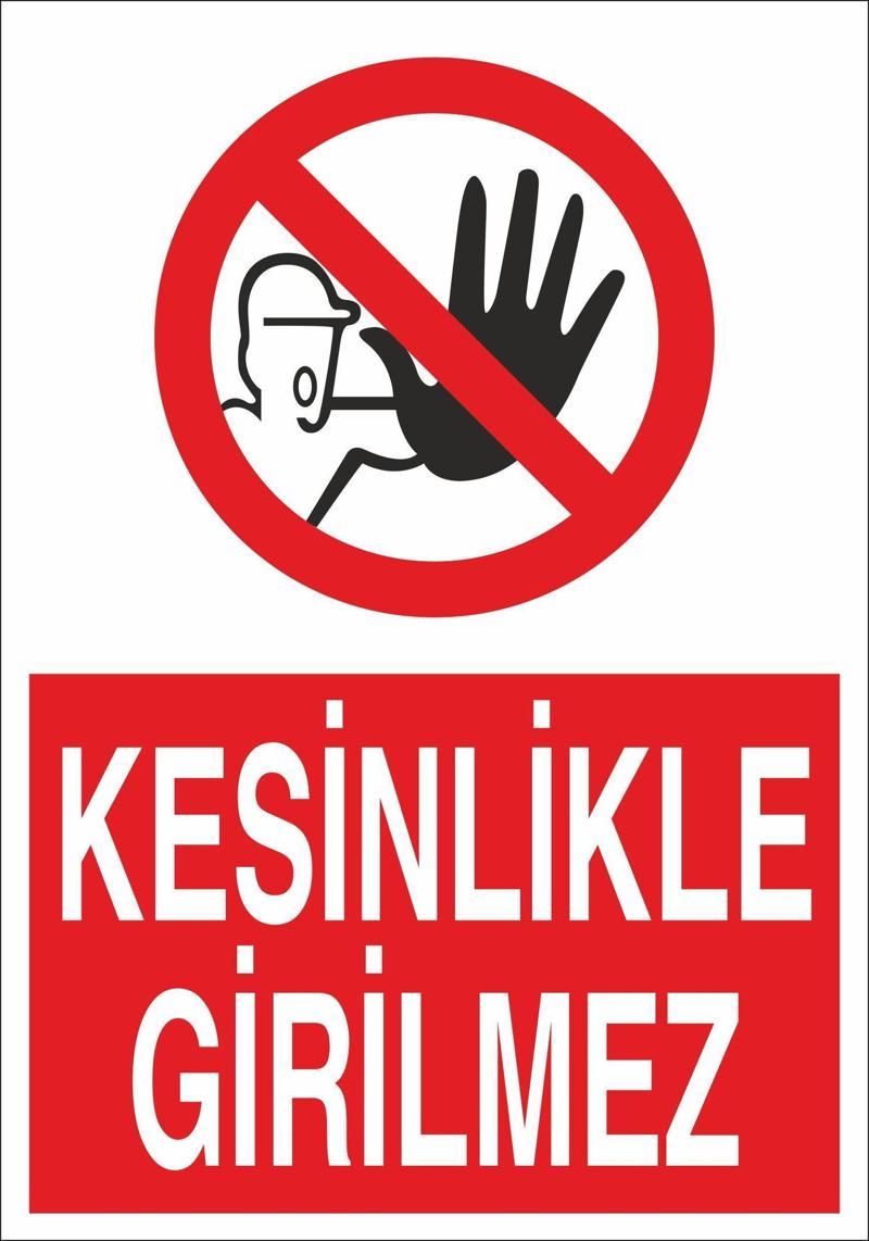 Kesinlikle Girilmez Uyarı Levhası