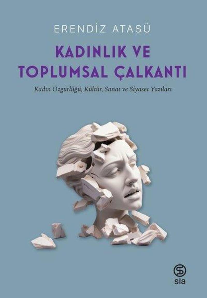 Kadınlık ve Toplumsal Çalkantı - Kadın Özgürlüğü, Kültür, Sanat ve Siyaset Yazıları