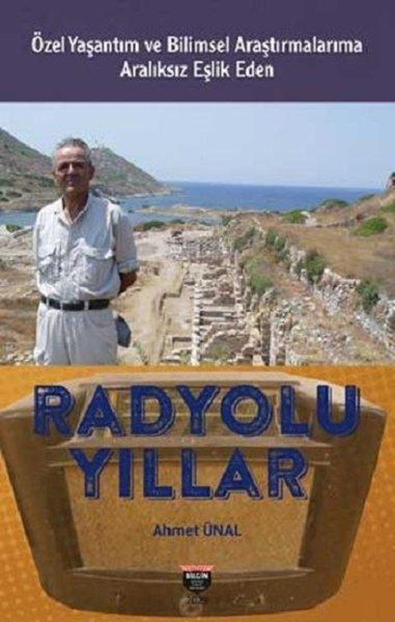 Radyolu Yıllar - Özel Yaşantım ve Bilimsel Araştırmalarıma Aralıksız Eşlik Eden