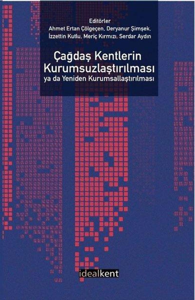 Çağdaş Kentlerin Kurumsuzlaştırılması ya da Yeniden Kurumsallaştırılması