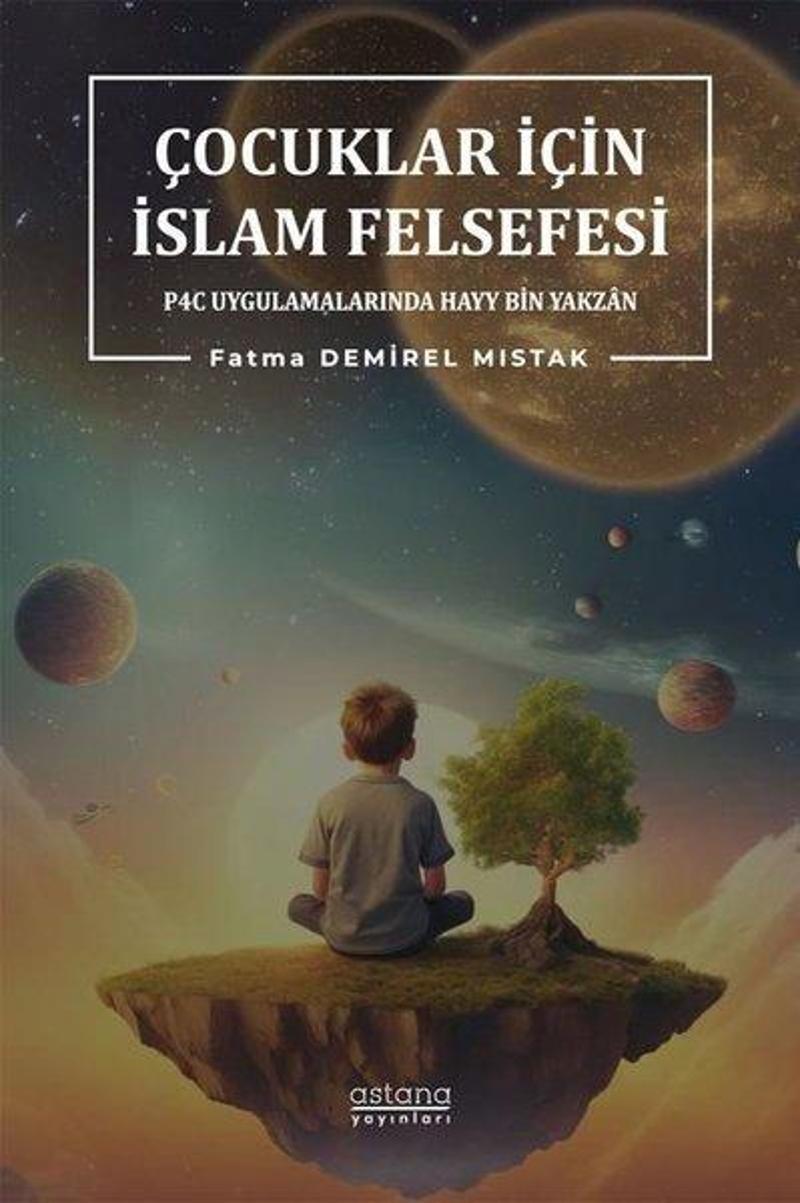 Çocuklar İçin İslam Felsefesi - P4C Uygulamalarında Hayy Bin Yakzan