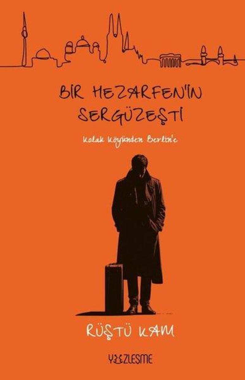 Bir Hazerfen'in Sergüzeşti - Kolak Köyünden Berlin'e