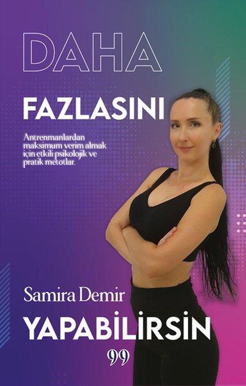 Daha Fazlasını Yapabilirsin - Antrenmanlardan Maksimum Verim Almak İçin Etkili Psikolojik ve Pratik