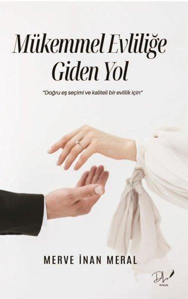 Mükemmel Evliliğe Giden Yol - Doğru Eş Seçimi ve Kaliteli Bir Evlilik İçin