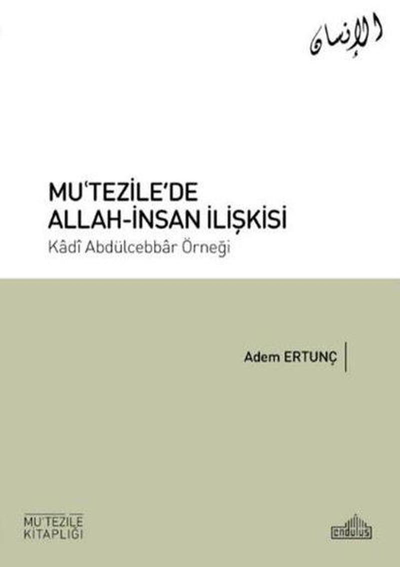 Mu'tezile'de Allah - İnsan İlişkisi - Kadı Abdülcebbar Örneği