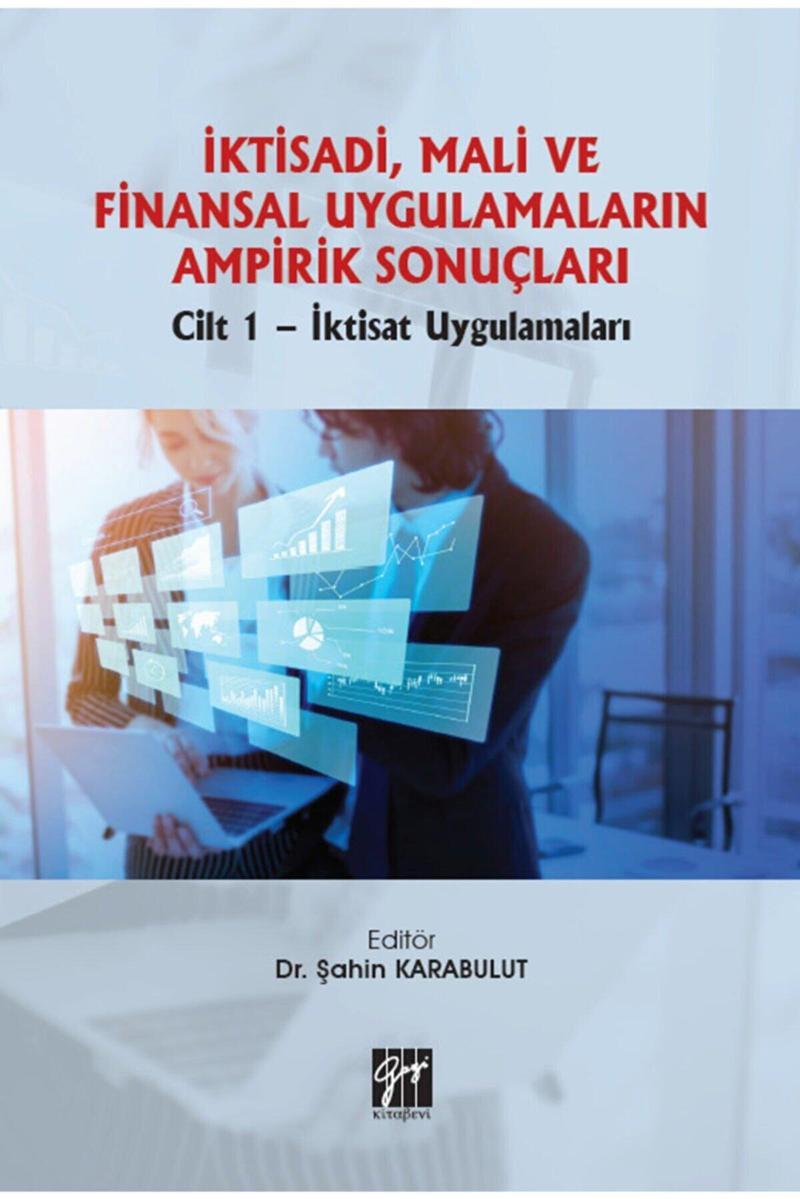 Gazi Kitabevi İktisadi, Mali Ve Finansal Uygulamaların Ampirik Sonuçları Cilt 1- İktisat Uygulamaları