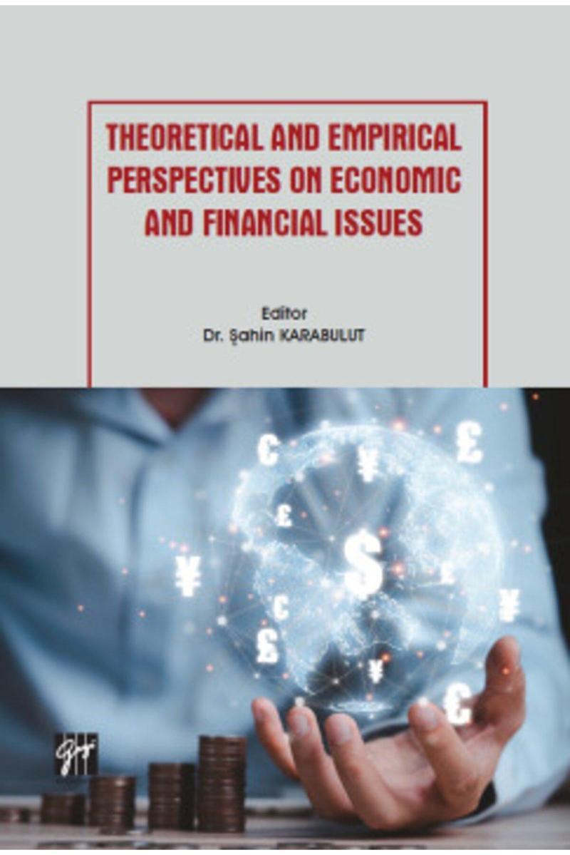 Gazi Kitabevi Theoretical And Empirical Perspectives On Economic And Financial Issues Dr. Şahin Karabulut