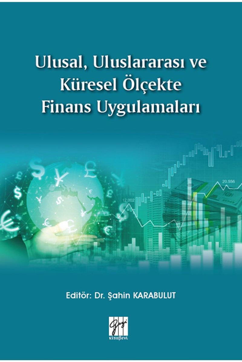 Gazi Kitabevi Ulusal, Uluslararası Ve Küresel Ölçekte Finans Uygulamaları Dr. Şahin Karabulut