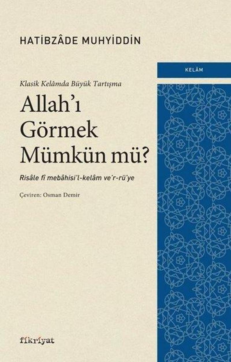 Allah'ı Görmek Mümkün mü? Klasik Kelamda Büyük Tartışma