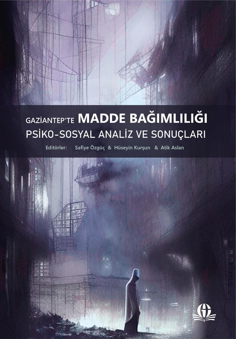 Gaziantep’te Madde Bağımlılığı: Psiko-Sosyal Analiz ve Sonuçları