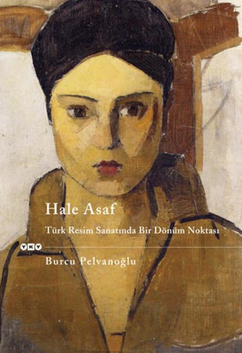 Hale Asaf-Türk Resim Sanatında Bir Dönüm Noktası