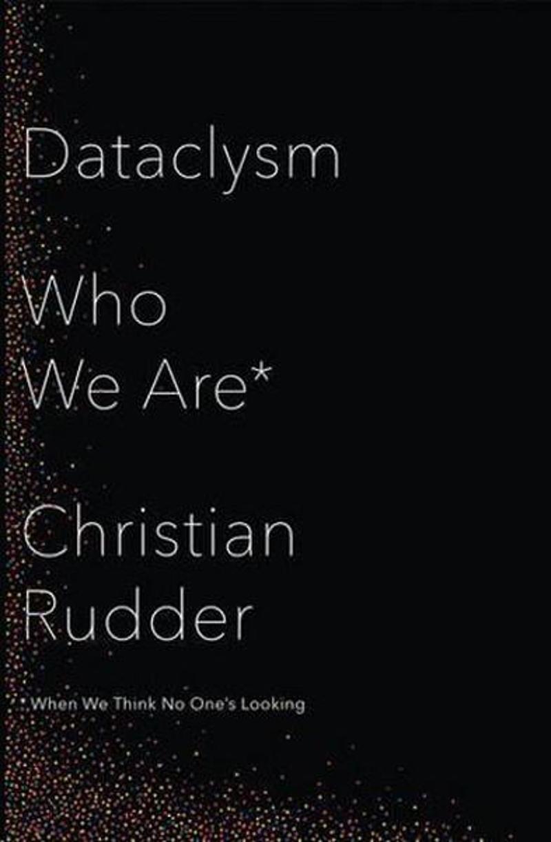 Dataclysm: Who We Are (When We Think No One's Looking)