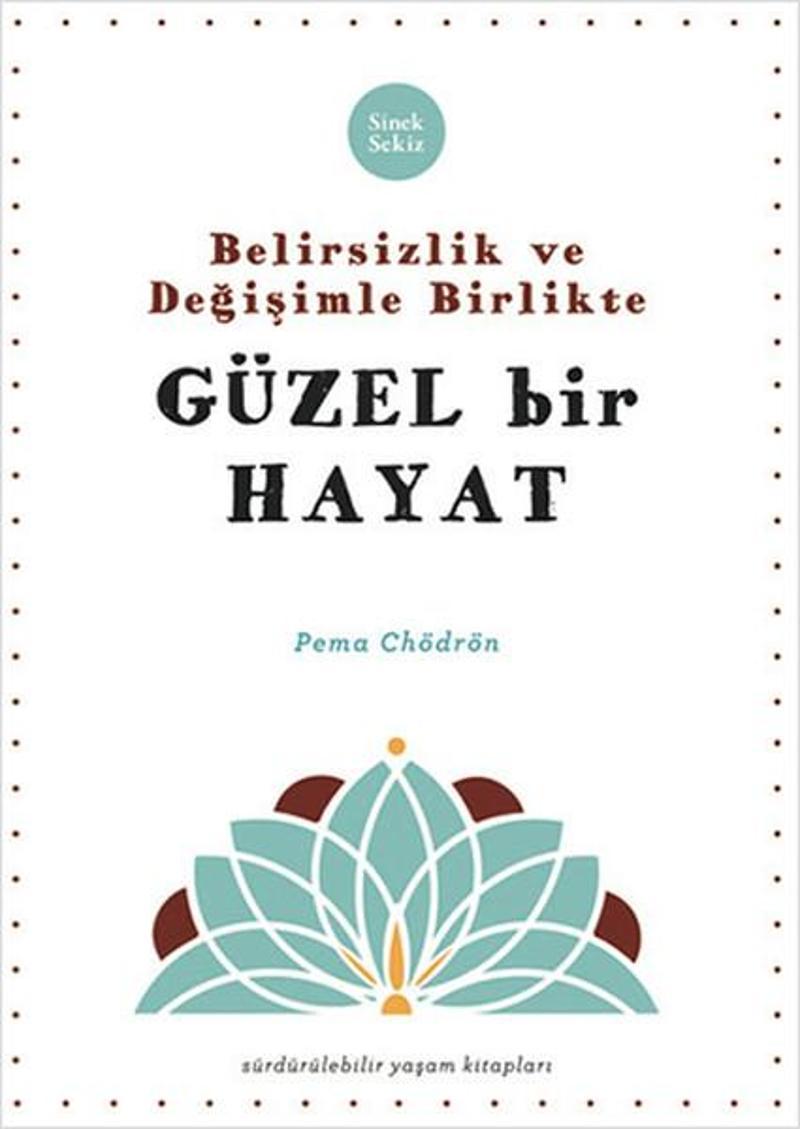 Belirsizlik ve Değişimle Beraber Güzel Bir Hayat