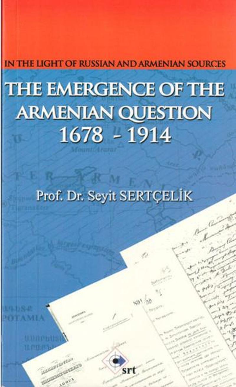 In The Light Of Russian And Armenian Sources The Emergence Of The Armenian Oestion 1678-1914