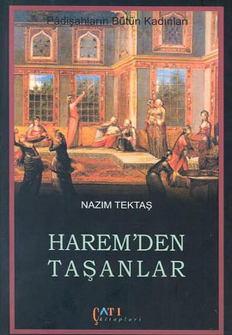 Harem'den TaşanlarPadişahların Bütün Kadınları