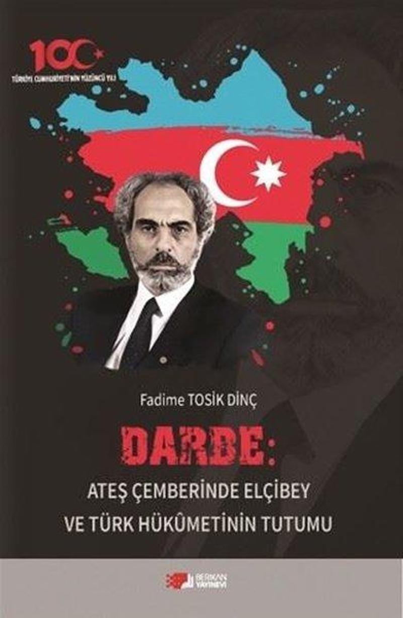 Darbe: Ateş Çemberinde Elçibey ve Türk Hükümetinin Tutumu