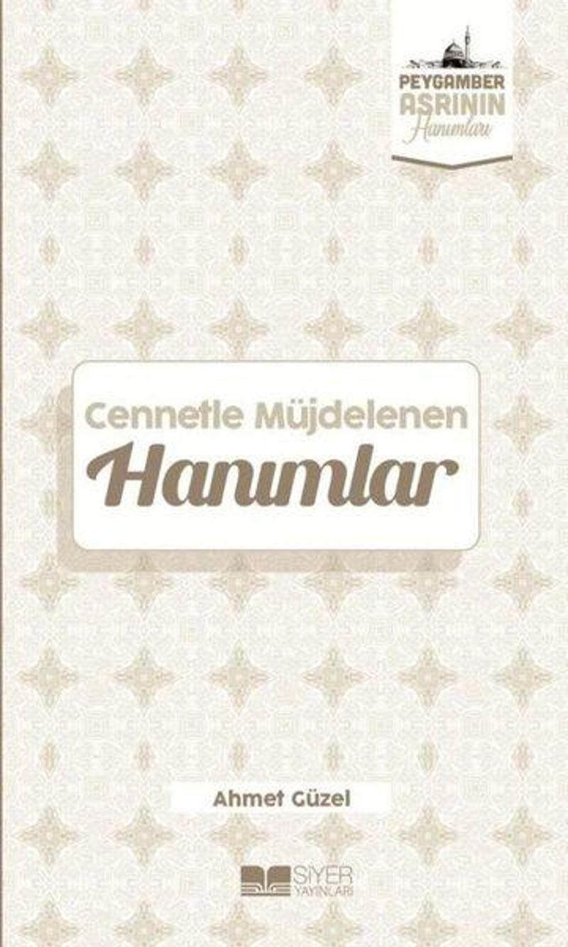 Cennetle Müjdelenen Hanımlar - Peygamber Asrının Hanımları