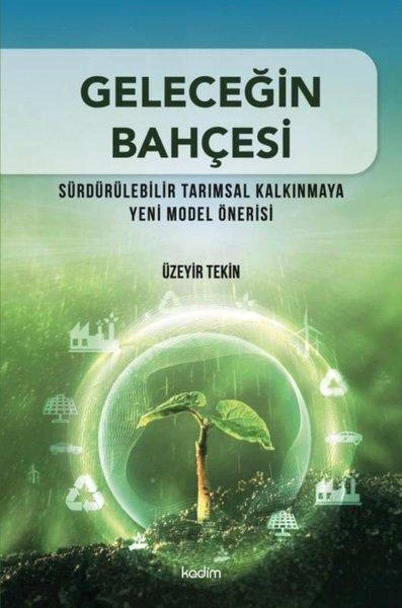 Geleceğin Bahçesi - Sürdürülebilir Tarımsal Kalkınmaya Yeni Model Önerisi