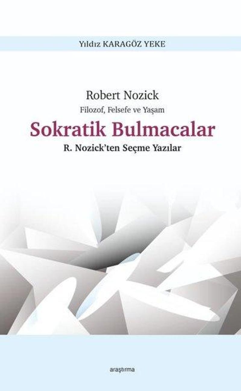 Sokratik Bulmacalar - Filozof Felsefe ve Yaşam - R. Nozick'ten Seçme Yazılar