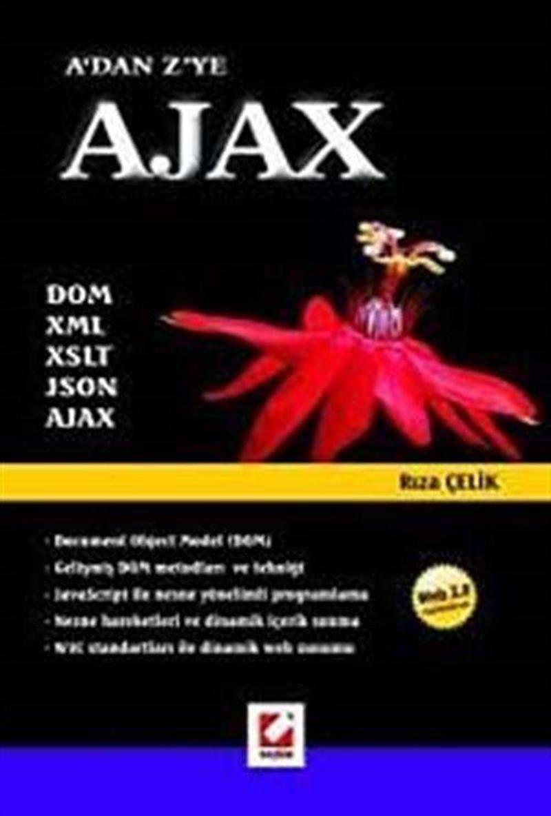 A'dan Z'ye Ajax - DOM, XML, XML, XSLT, JSON, AJAX