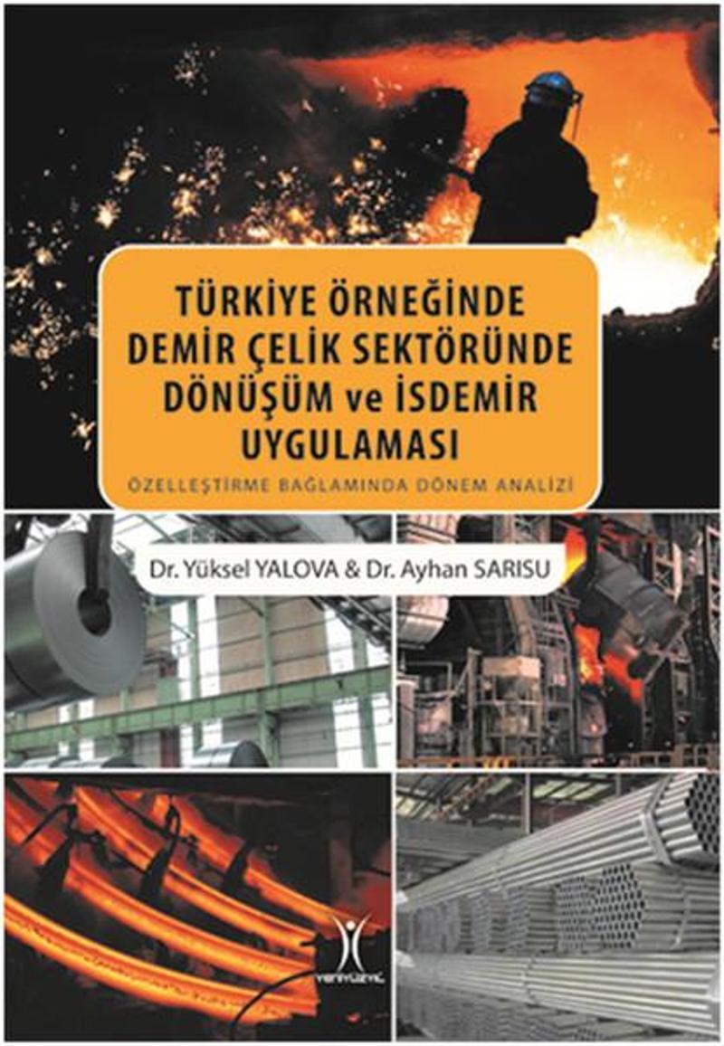 Yeniyüzyıl Türkiye Örneğinde Demir Çelik Sektöründe Dönüşüm ve İsdemir Uygulaması - Ayhan Sarısu