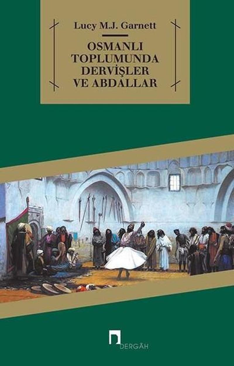 Dergah Yayınları Osmanlı Toplumunda Dervişler ve Abdallar - Lucy Mary Jane Garnett
