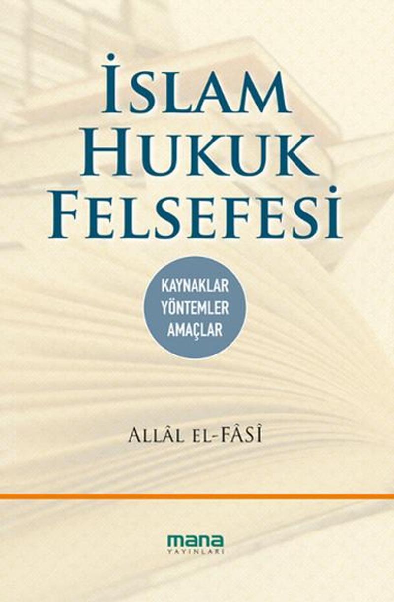 Mana Yayınları İslam Hukuk Felsefesi - Allal el Fasi