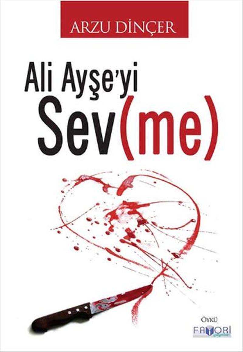 Favori Yayınları Ali Ayşe'yi Sevme - Arzu Dinçer