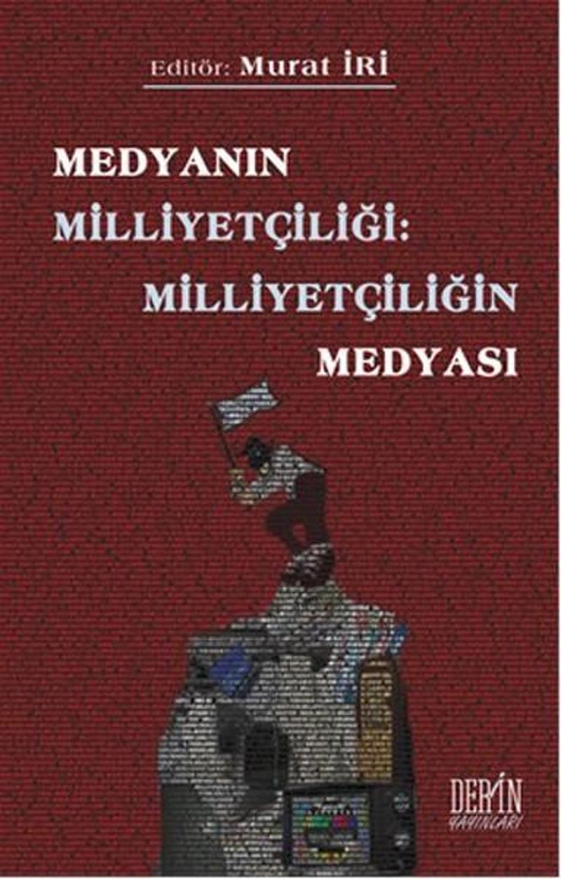 Derin Yayınları Medyanın Milliyetçiliği - Milliyetçiliğin Medyası - Kolektif