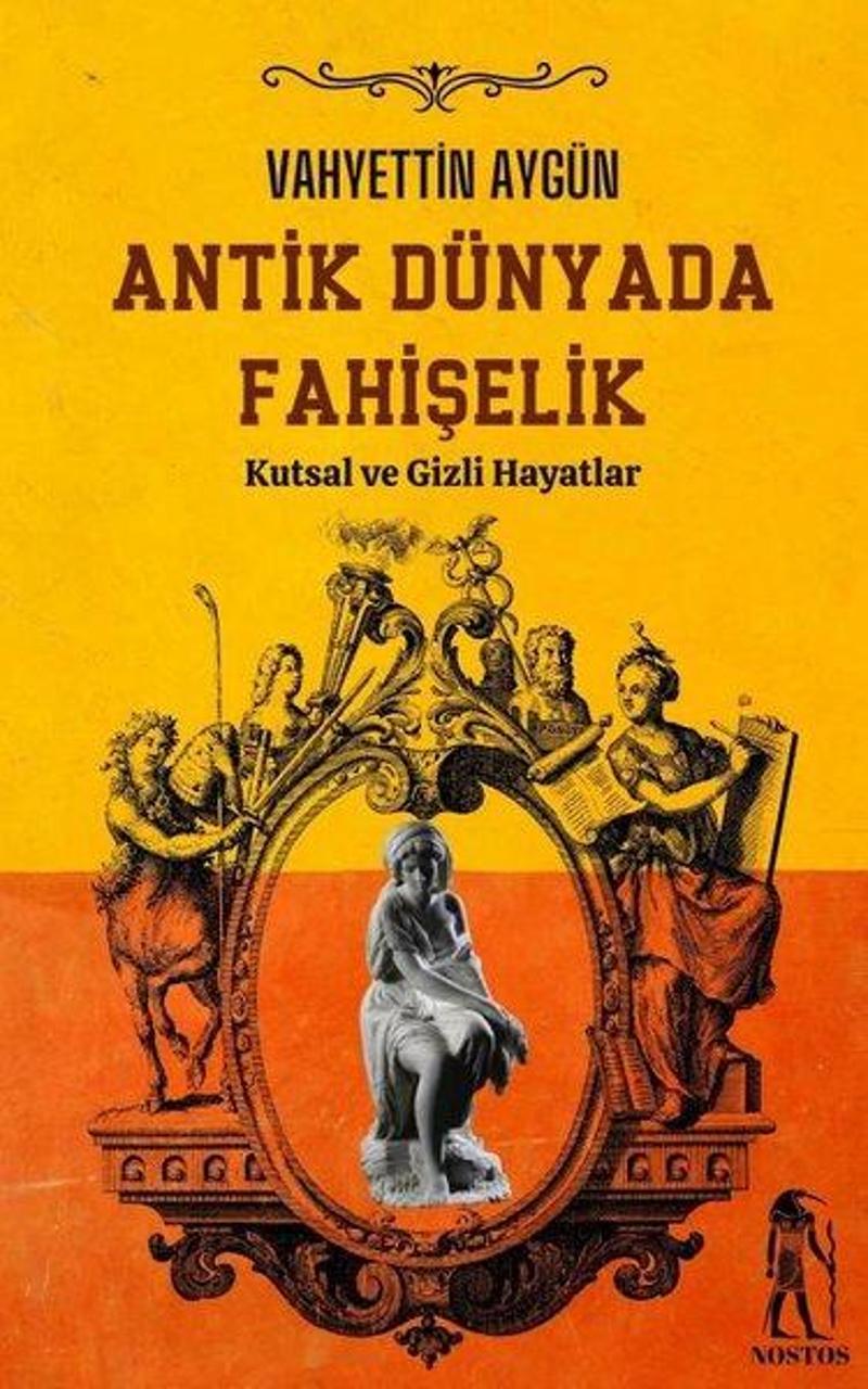 Antik Dünyada Fahişelik - Kutsal ve Gizli Hayatlar