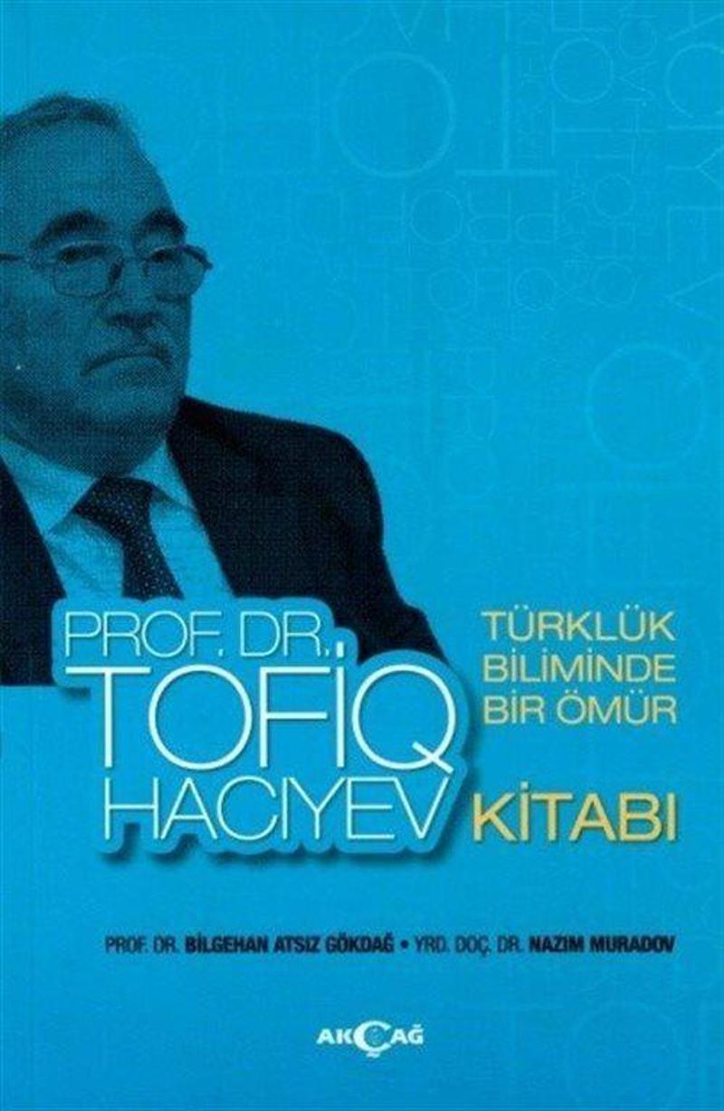 Akçağ Yayınları Türklük Biliminde Bir Ömür Prof. Dr. Tofiq Hacıyev