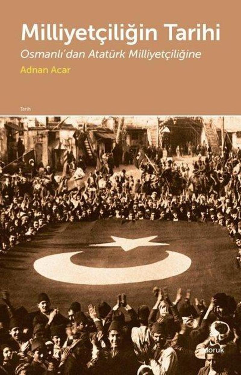 Milliyetçiliğin Tarihi-Osmanlı'dan Atatürk Milliyetçiliğine