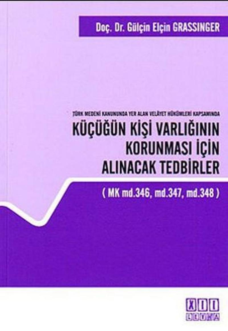 On İki Levha Yayıncılık Türk Medeni Kanununda Yer Alan Velayet Hükümleri Kapsamında Küçüğün Kişi Varlığının Korunması İçin A - Gülçin Elçin Grassinger