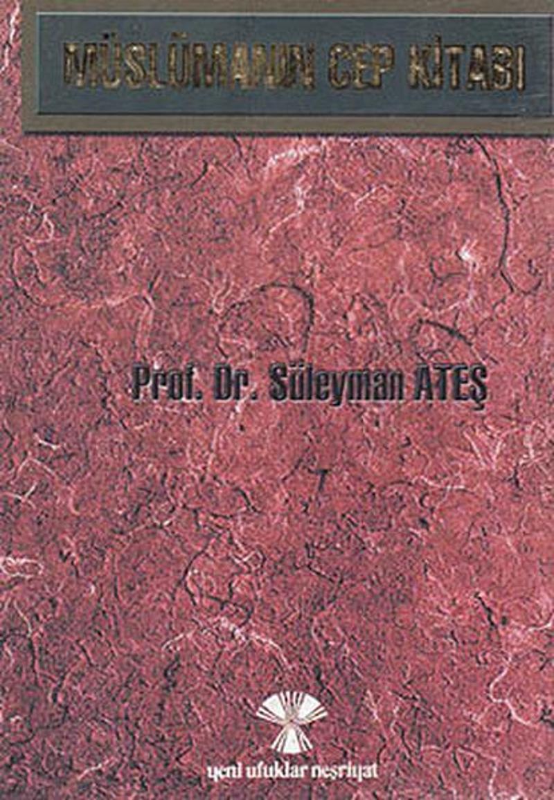 Yeni Ufuklar Neşriyat Müslümanın Cep Kitabı - Prof. Dr. Süleyman Ateş