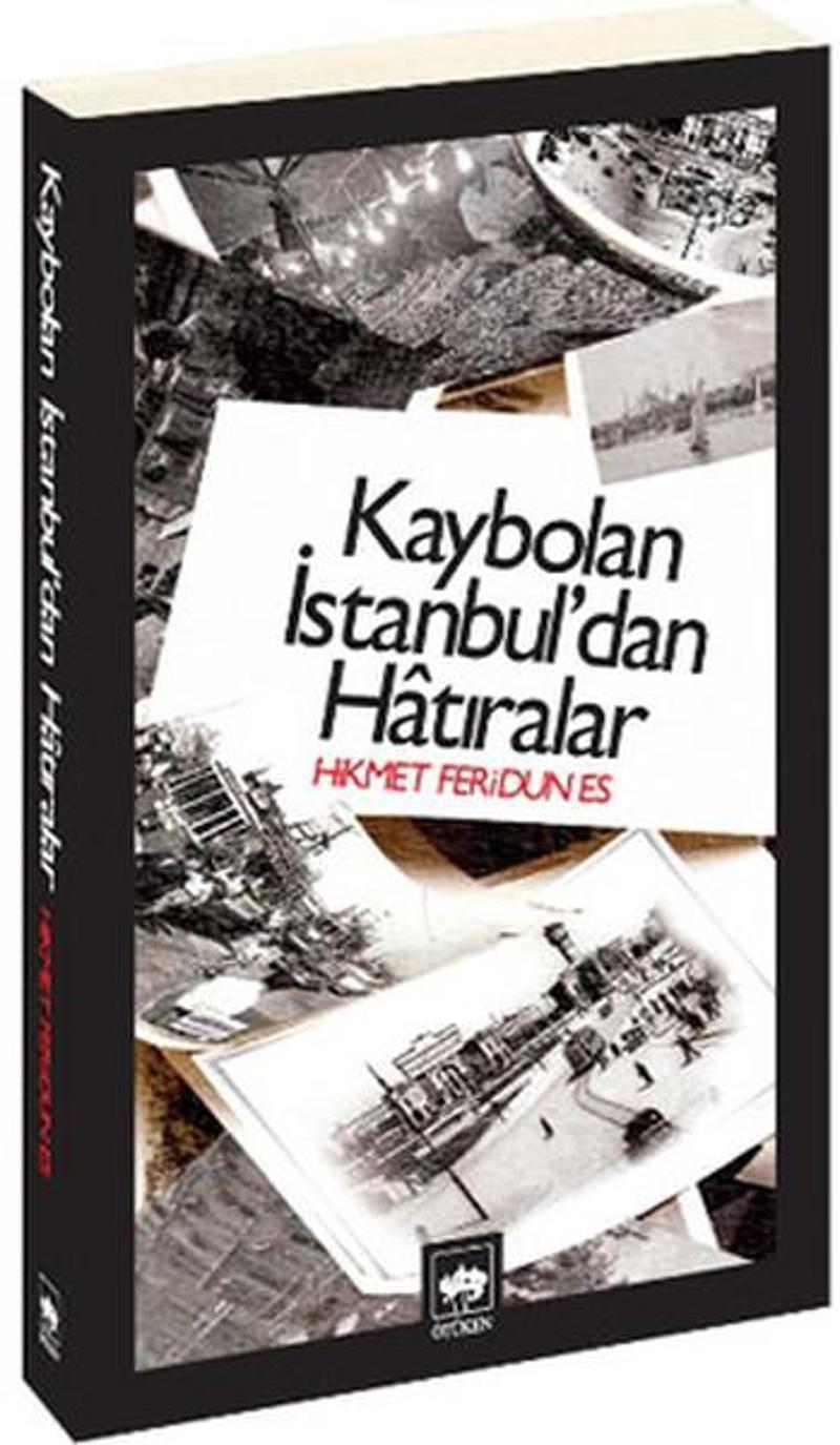 Ötüken Neşriyat Kaybolan İstanbul'dan Hatıralar - Hikmet Feridun Es