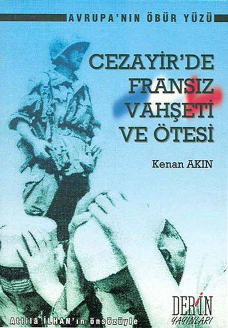 Derin Yayınları Cezayirde Fransız Vahşeti ve Ötesi - Kenan Akın GU9252