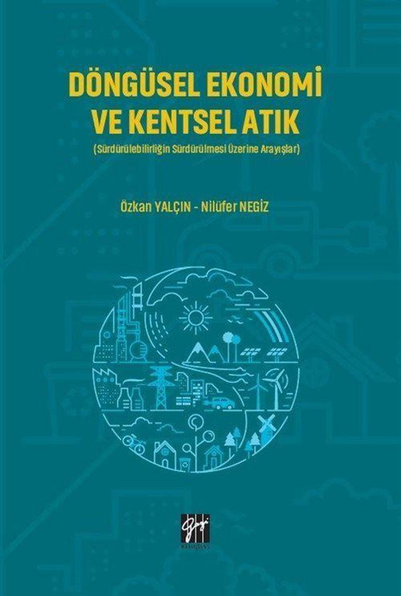 Döngüsel Ekonomi ve Kentsel Atık - Sürdürülebilirliğin Sürdürülmesi Üzerine Arayışlar