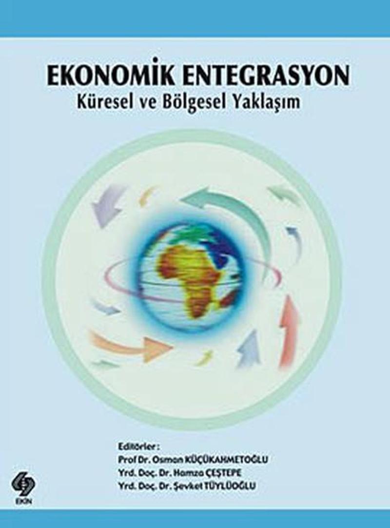Ekin Basım Yayın Ekonomik Entegrasyon - Osman Küçükahmetoğlu