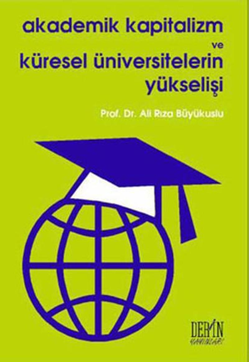 Derin Yayınları Akademik Kapitalizm ve Küresel Üniversitelerin Yükselişi - Ali Rıza Büyükuslu