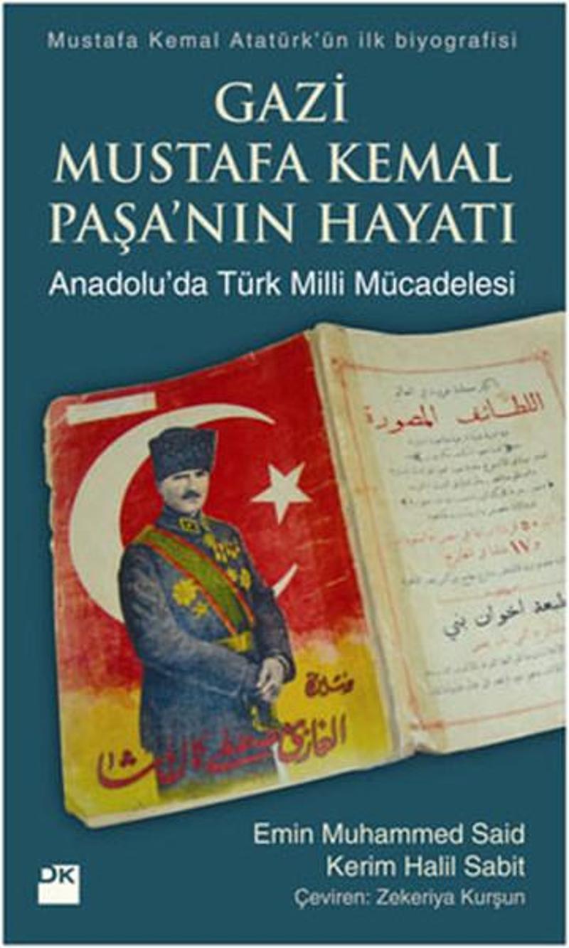 Doğan Kitap Yayinevi Gazi Mustafa Kemal Paşa'nın Hayatı - Anadolu'da Türk Milli Mücadelesi - Emin Muhammed Said