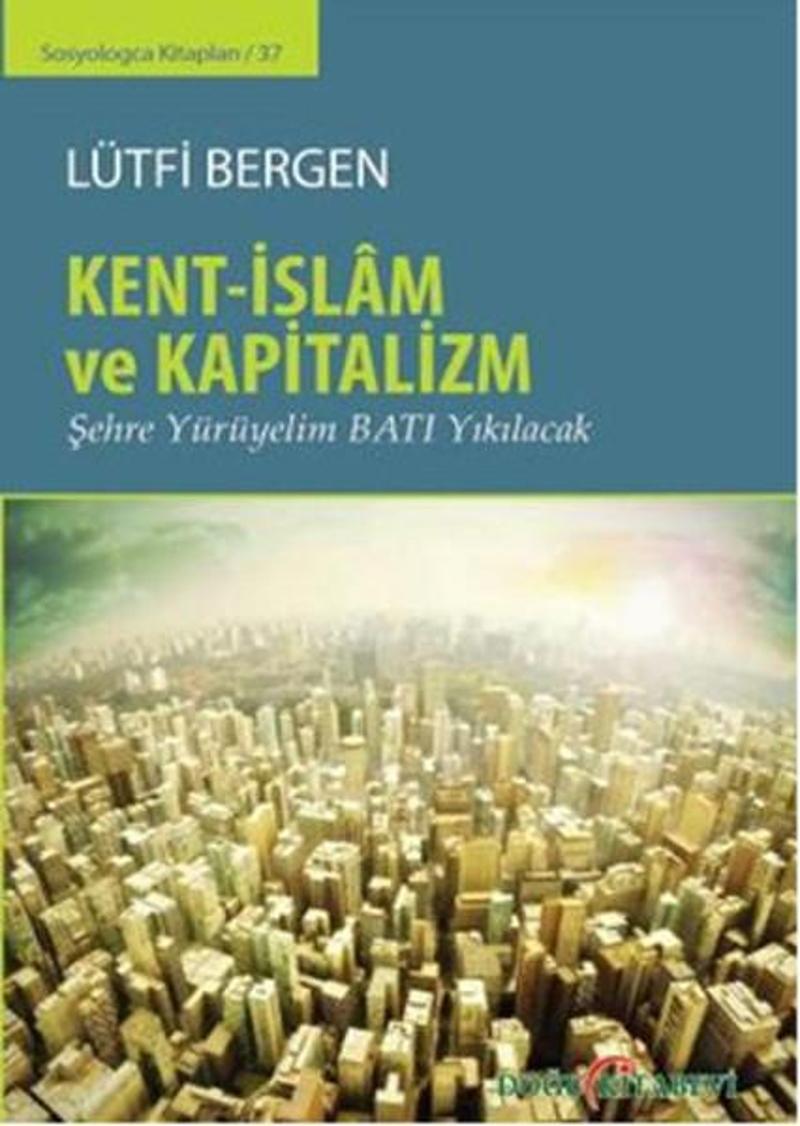 Doğu Kitabevi Kent - İslam ve Kapitalizm - Lütfi Bergen