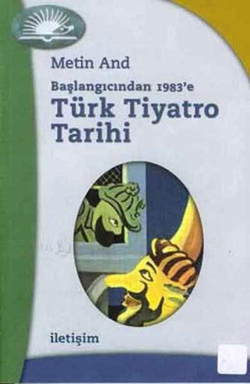 İletişim Yayınları Başlangıcından 1983'e Türk Tiyatro Tarihi - Metin And