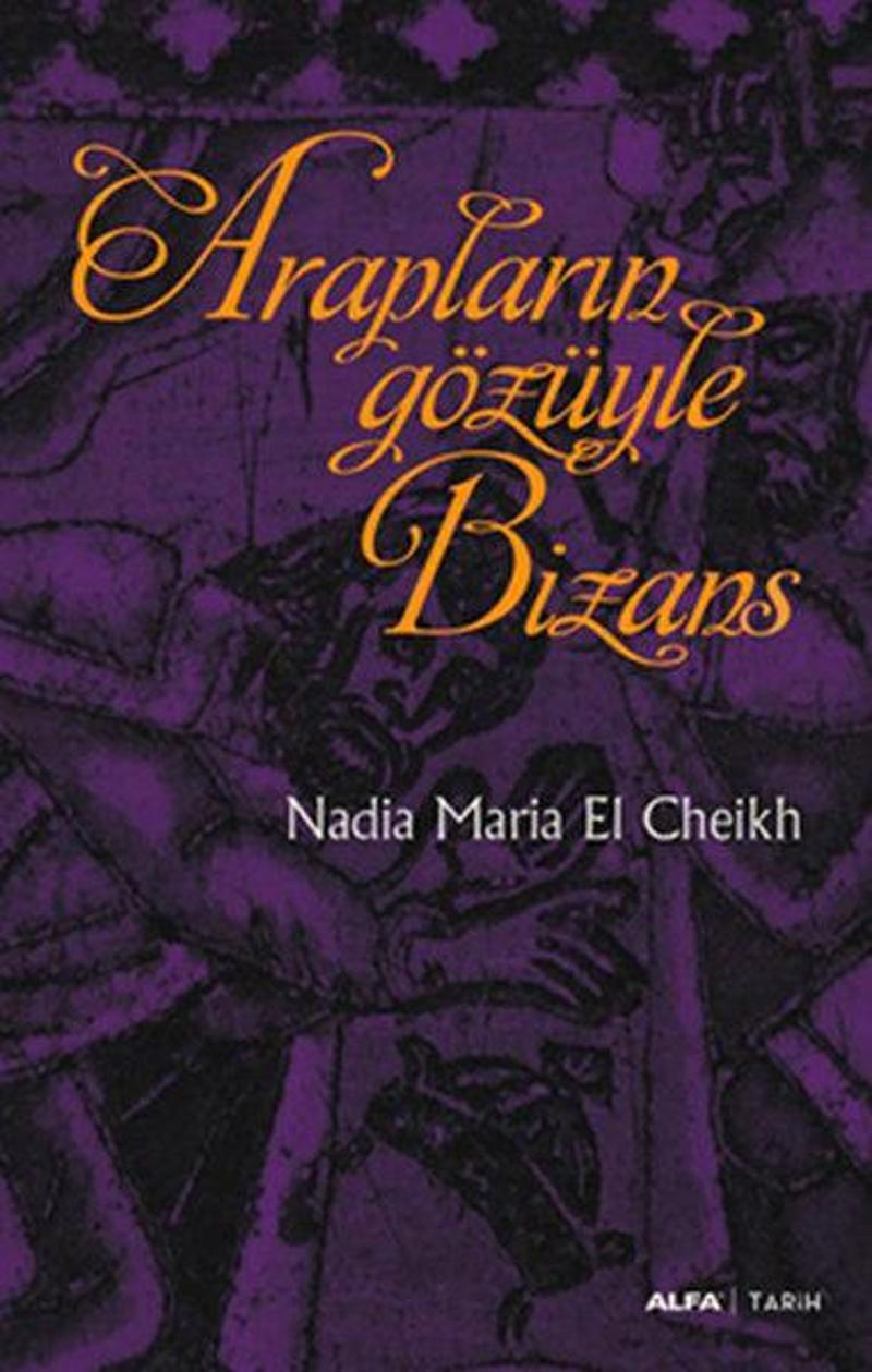 Alfa Yayıncılık Arapların Gözüyle Bizans - Nadia Maria El Cheikh