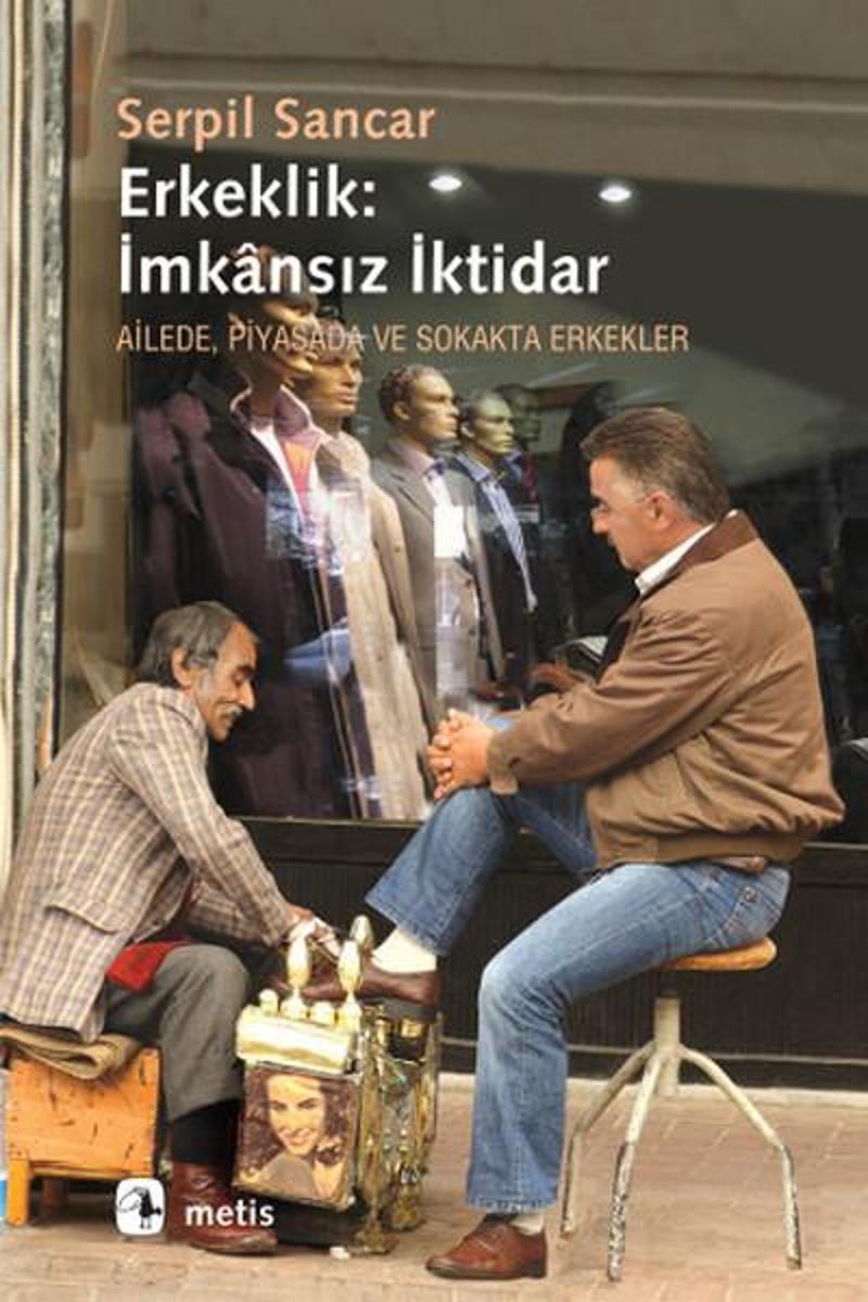 Metis Yayınları Erkeklik: İmkansız İktidar - Serpil Sancar Üşür