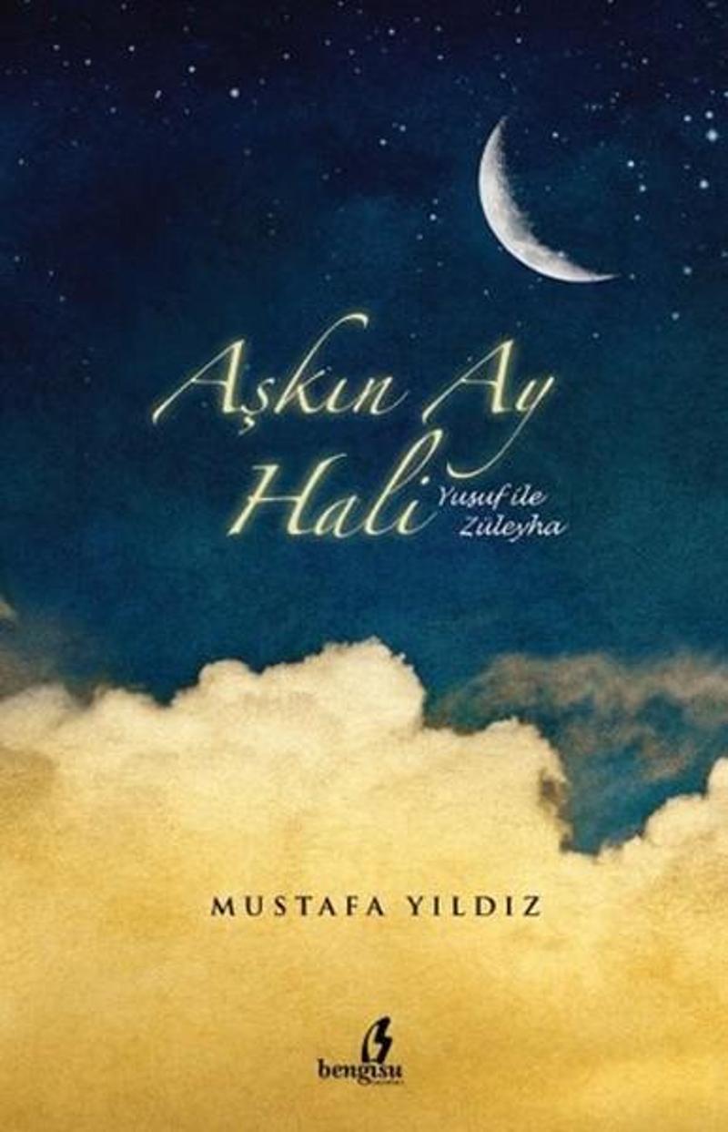 Bengisu Yayınları Aşkın Ay Hali - Yusuf ile Züleyha - Mustafa Yıldız