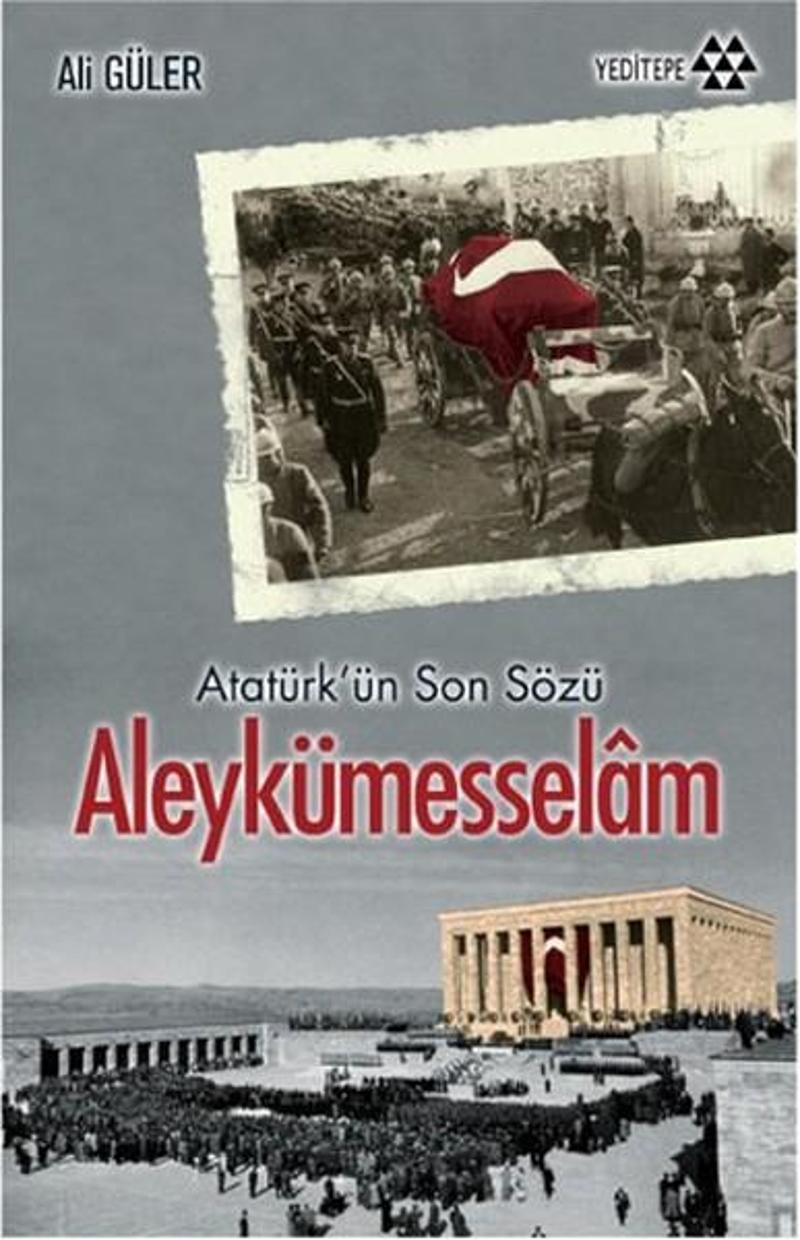 Yeditepe Yayınevi Atatürk'ün Son Sözü Aleykümesselam - Ali Güler