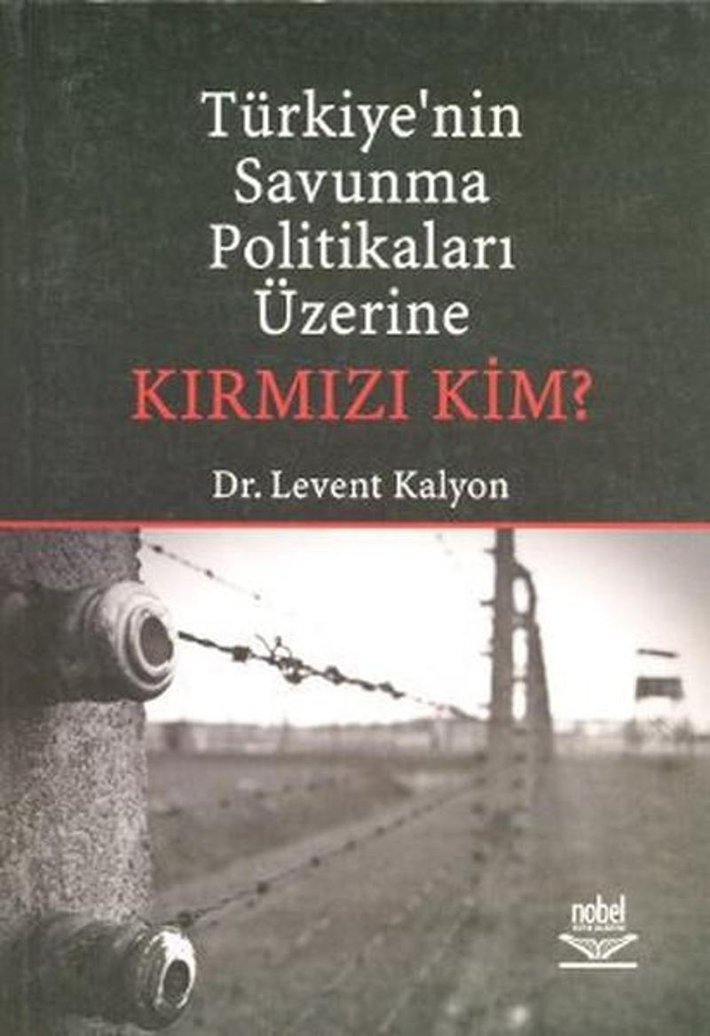 Nobel Akademik Yayıncılık Türkiye'nin Savunma Politikaları Üzerine Kırmızı Kim? - Levent Kalyon
