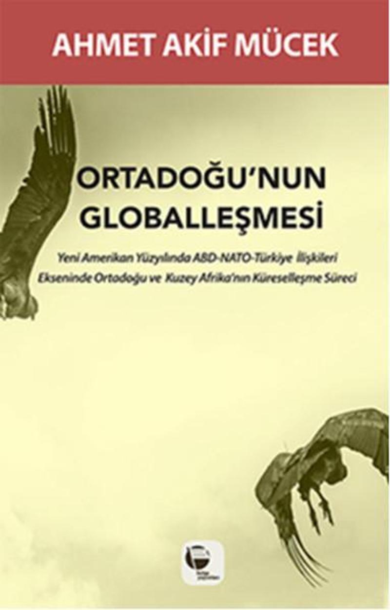 Belge Yayınları Ortadoğu'nun Globalleşmesi - Ahmet Akif Mücek