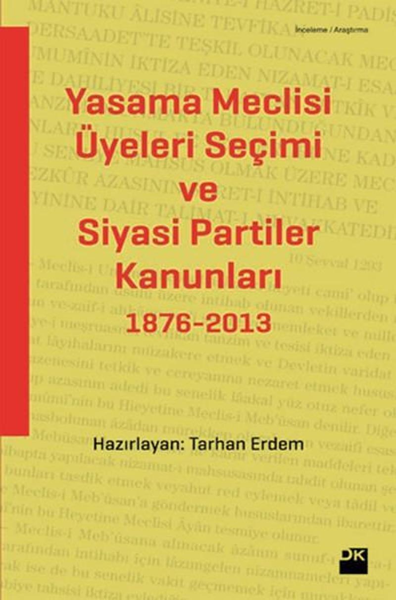 Doğan Kitap Yayinevi Yasama Meclisi Üyeleri Seçimi ve Siyasi Partiler Kanunları 1876-2013 - Tarhan Erdem